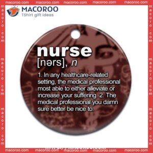 Nurse Definition Funny Lover Circle Ceramic Ornament, Diy Nurse Ornaments