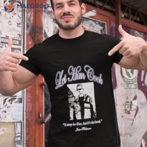 official breaking bad let him cook quote t shirt tshirt 1