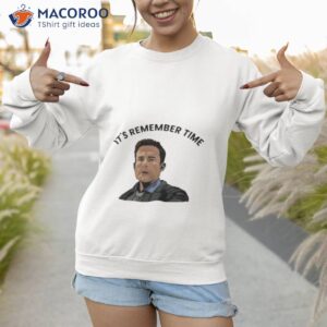 official its remember time shirt sweatshirt