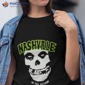 Official Nashville Is The Reason Shirt