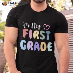 oh hey 1st grade back to school funny teacher kids shirt tshirt