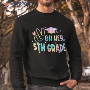 oh hey 5th grade back to school tie dye teacher student shirt sweatshirt