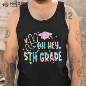 oh hey 5th grade back to school tie dye teacher student shirt tank top