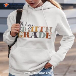 oh hey eighth grade back to school for teachers and students shirt hoodie 3