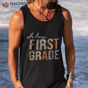 oh hey first grade back to school leopard print for teachers shirt tank top