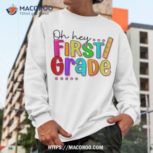 oh hey first grade back to school shirts for teachers kids shirt sweatshirt