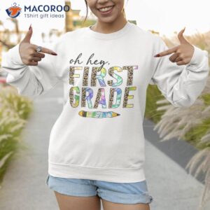 oh hey first grade back to school students 1st teacher shirt sweatshirt 1