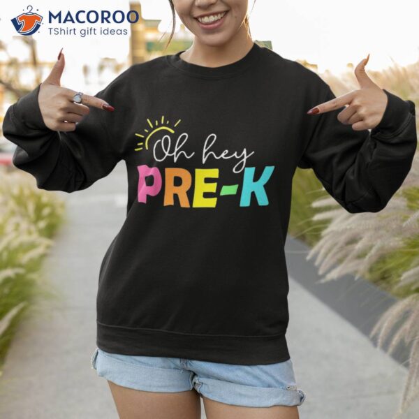 Oh Hey Pre-k Shirt Back To School Teachers Students