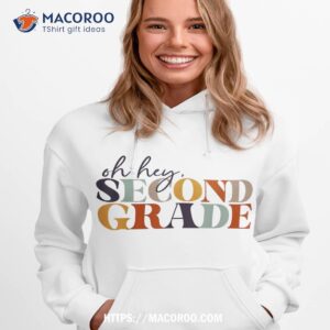 oh hey second grade back to school for teachers and students shirt hoodie 1