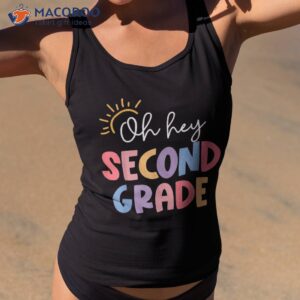 Oh Hey Second Grade Teacher Student 2nd Back To School Shirt