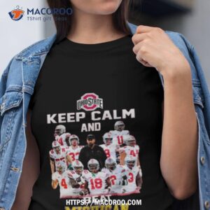 Ohio State Keep Calm And Beat Michigan 2023 Shirt