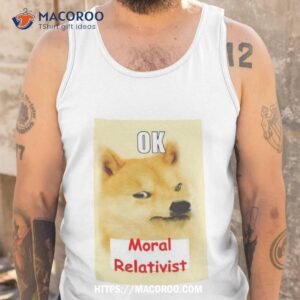 ok moral relativisshirt tank top