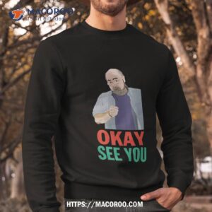 ok see you kim convenienceshirts gift for fans and shirt labor day 2023 sweatshirt