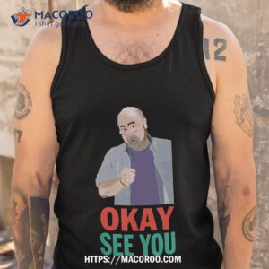 ok see you kim convenienceshirts gift for fans and shirt labor day 2023 tank top