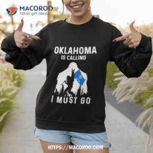 oklahoma is calling i must go bigfoot flag shirt sweatshirt 1