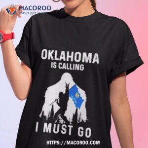 Oklahoma Is Calling I Must Go Bigfoot Flag Shirt