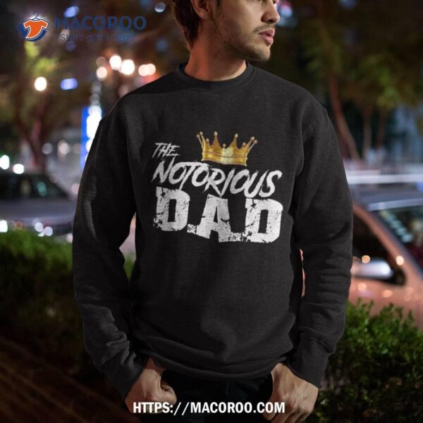 Old School Funny Hip Hop Fathers Day Notorious Dad Shirt