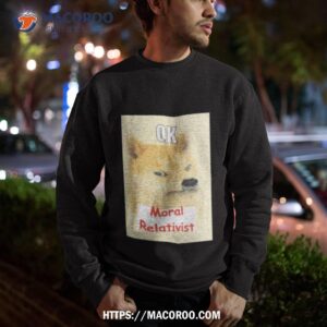 on bsky ok moral relativisshirt sweatshirt