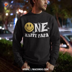 one happy papa 1st birthday dude family shirt sweatshirt