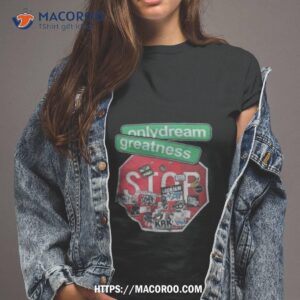 Only Dream Greatness Dog Art Design Shirt