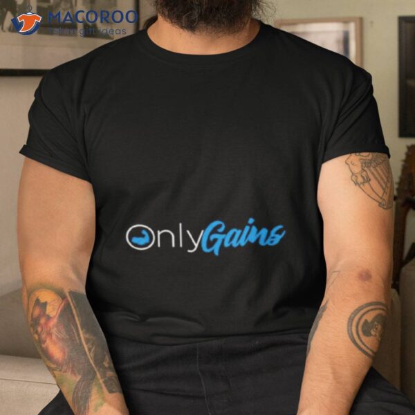 Only Gains Shirt