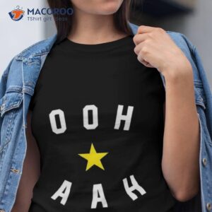 Ooh Aah Shirt