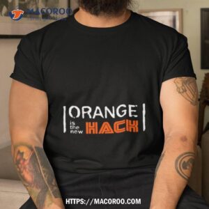 Orange Is The New Hack Funny Black Shirt