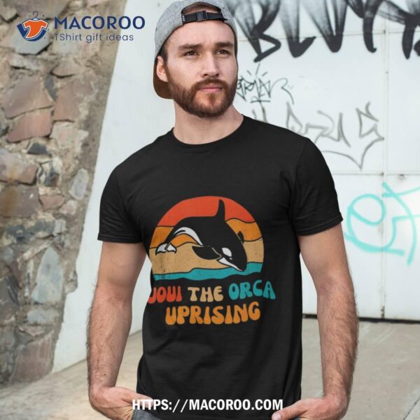 Orca Uprising Join The Orca Uprising 2023 Whales Attack Shirt