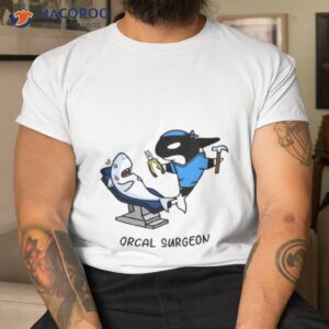 Orcal Surgeon Shirt
