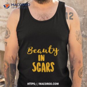 original beauty in scars shirt tank top