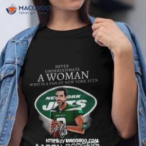 Original Official Never Underestimate A Woman Who Is A Fan Of New York Jets And Loves Aaron Rodgers Signature Shirt