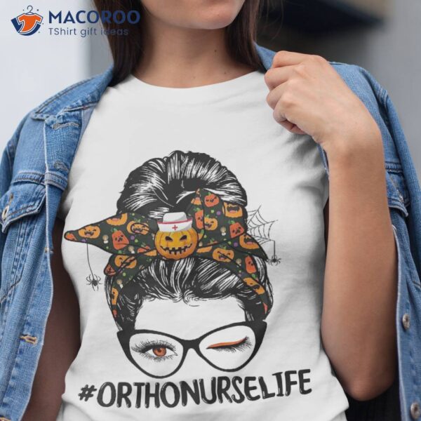 Ortho Nurse Life Messy Bun Halloween Scary Pumpkin Shirt