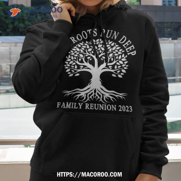 Our Roots Run Deep Family Reunion 2023 Annual Gettogether Shirt