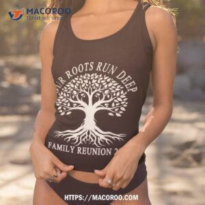 our roots run deep family reunion 2023 annual gettogether shirt tank top 1