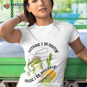 outside i m hootin but inside i m hollerin frog shirt tshirt 1