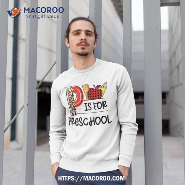 P Is For Preschool Leopard Teacher Welcome Back To School Shirt