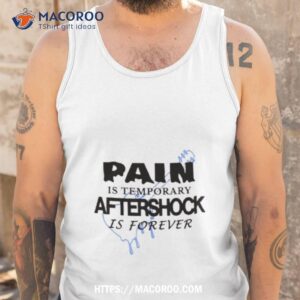 painis temporary aftershock is forever shirt tank top