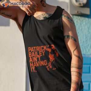 patrick bailey aint having it shirt tank top 1