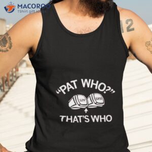 Patrick Mahomes Pat Who That’s Who Shirt 3 patrick mahomes pat who thats who shirt tank top 3