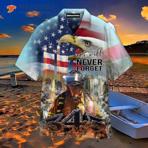 Patriot Day 911 Will Never Be Forgotten, Especially On September When Firefighters Wear Hawaiian Shirts.