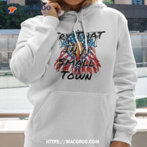 Patriotic Eagle Try That In A Small Town Shirt 1 patriotic eagle try that in a small town shirt hoodie