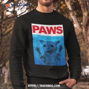 paws cat meme humor funny kitty lover cats dads mom shirt sweatshirt