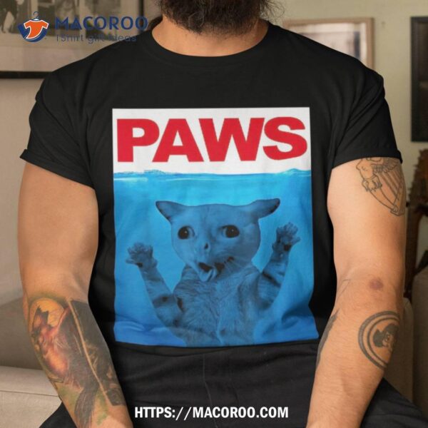 Paws Cat Meme Humor Funny Kitty Lover Cats Dads Mom Shirt