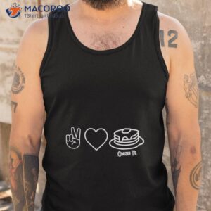peace love pancakes cousin ts shirt tank top