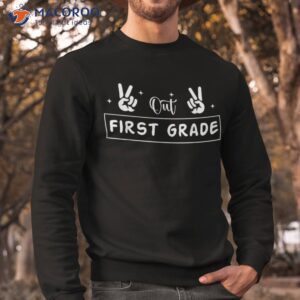 peace out first grade last day of school 1st shirt sweatshirt