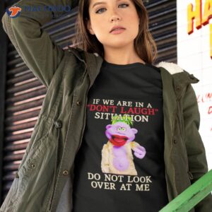 Peanut If We Are In A Don’t Laugh Situation Do Not Look Over At Me Shirt