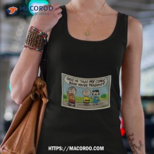 Peanuts Hey Is That My Comic Book You’re Reading 2023 Shirt 2 peanuts hey is that my comic book you re reading 2023 shirt tank top 4