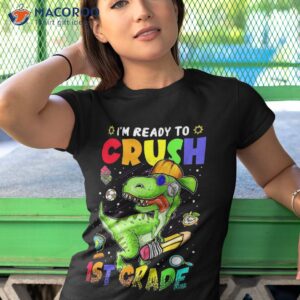 pencil back to school i am ready crush first grade t rex shirt tshirt 1