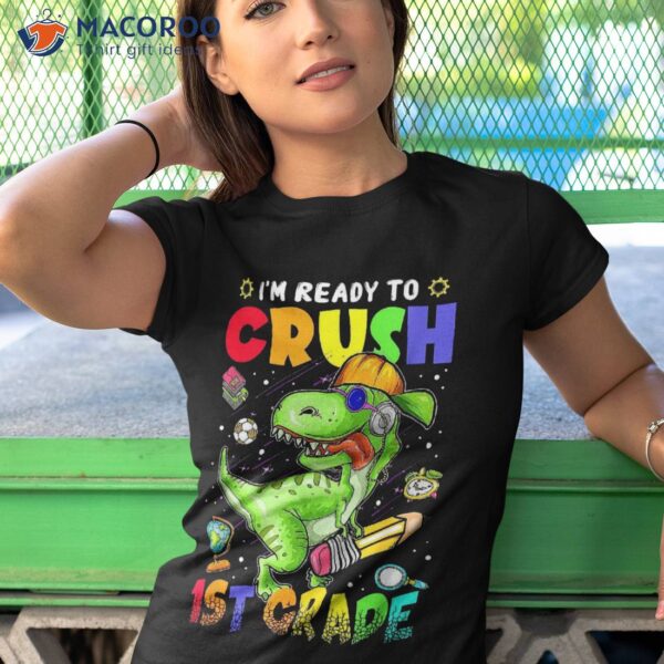 Pencil Back To School I Am Ready Crush First Grade T Rex Shirt