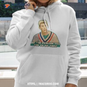 penguin tell you billy madison shirt hoodie